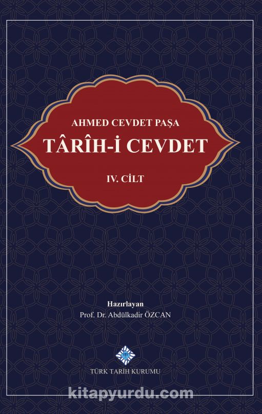 Ahmed Cevdet Paşa: Tarîh-i Cevdet IV. Cilt