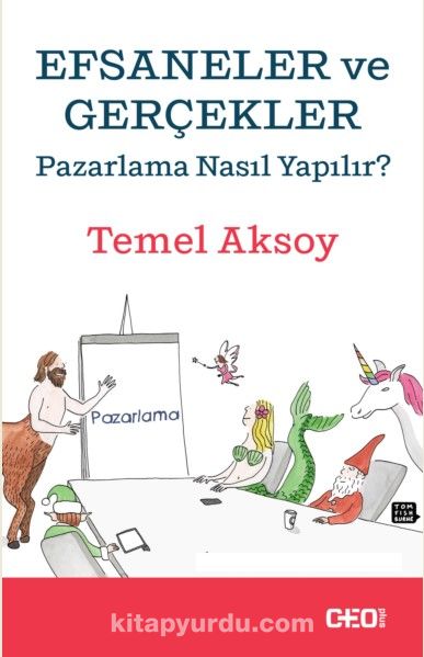 Efsaneler ve Gerçekler & Pazarlama Nasıl Yapılır?