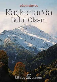 Kaçkarlar'da Bulut Olsam