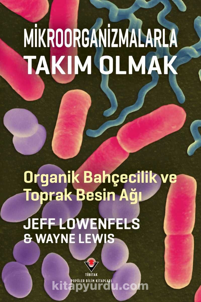 Mikroorganizmalarla Takım Olmak - Organik Bahçecilik ve Toprak Besin Ağı