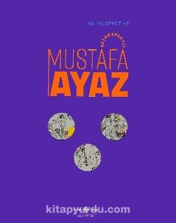 Mustafa Ayaz - Retrospektif / Retrospective Mustafa Ayaz