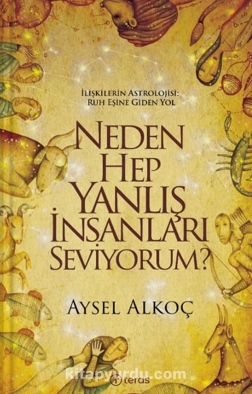 Neden Hep Yanlış İnsanları Seviyorum? & İlişkilerin Astrolojisi : Ruh Eşine Giden Yol