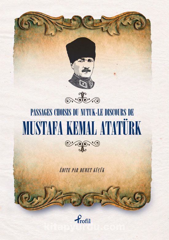 Passages Choısıs de du Nutuk -Le Dıscours de Mustafa Kemal Atatürk  (Fransızca Seçme Hikayeler Nutuk)