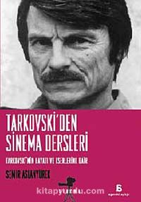 Tarkovski'den Sinema Dersleri & Tarkovski'nin Hayatı ve Eserlerine Dair