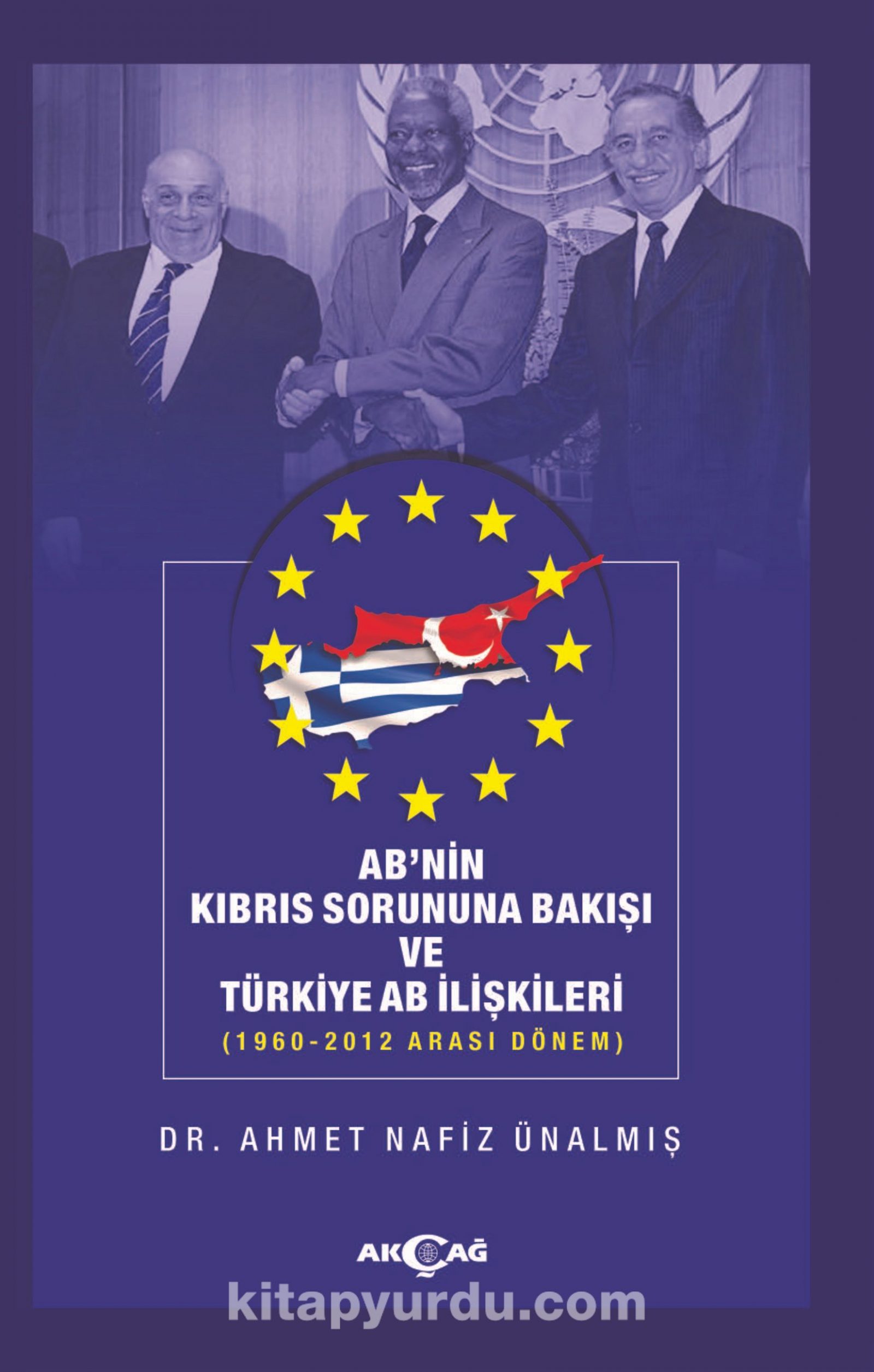 AB’nin Kıbrıs Sorununa Bakışı ve Türkiye AB İlişkileri (1960-2012 Arası Dönem)