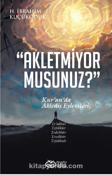 Akletmiyor Musunuz? & Kur’an’da Aklediş Eylemleri