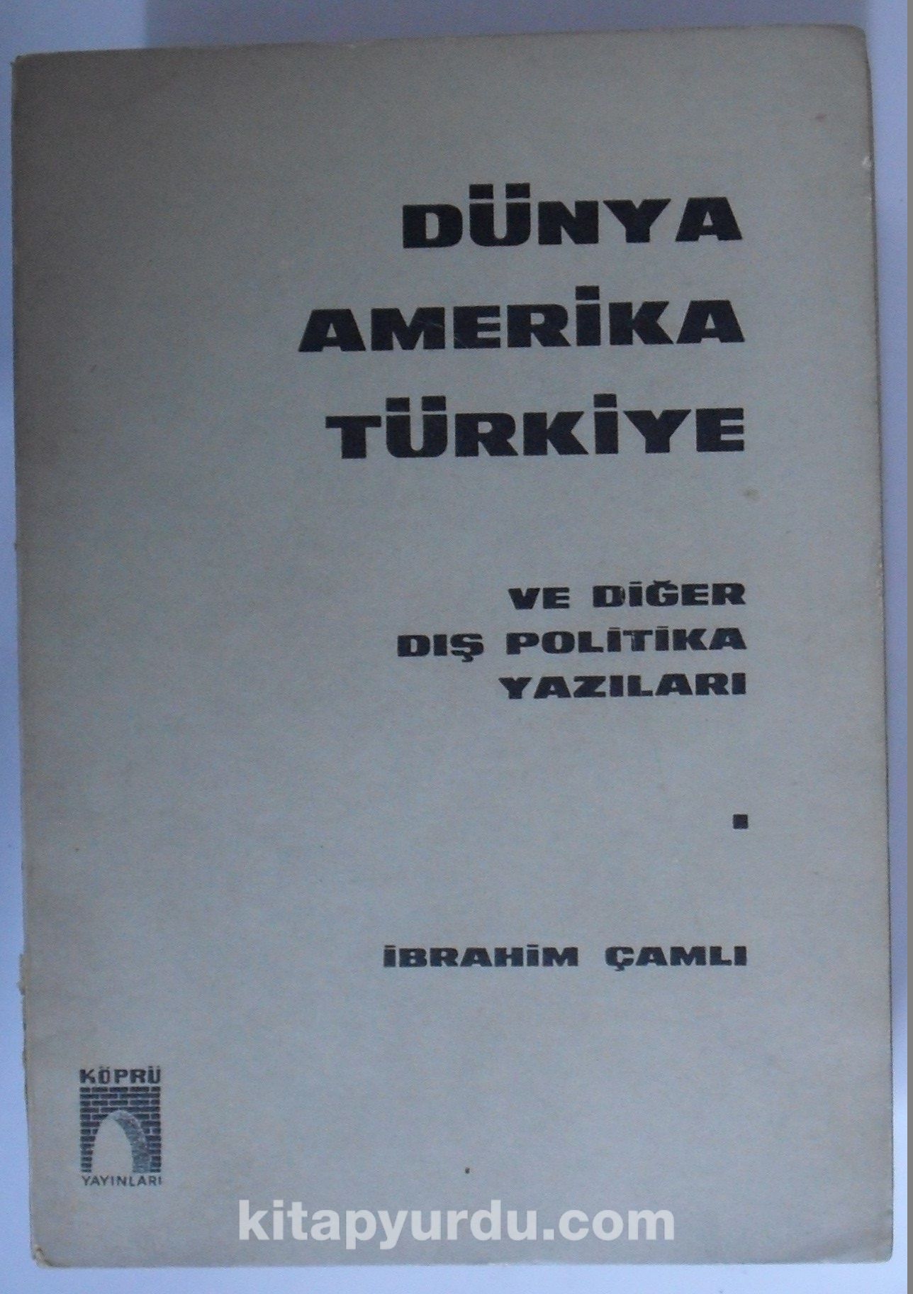 Dünya Amerika Türkiye ve Diğer Dış Politika Yazıları (Kod:6-G-12)