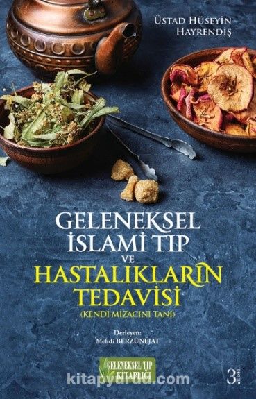 Geleneksel İslami Tıp ve Hastalıkların Tedavisi & Kendi Mizacını Tanı