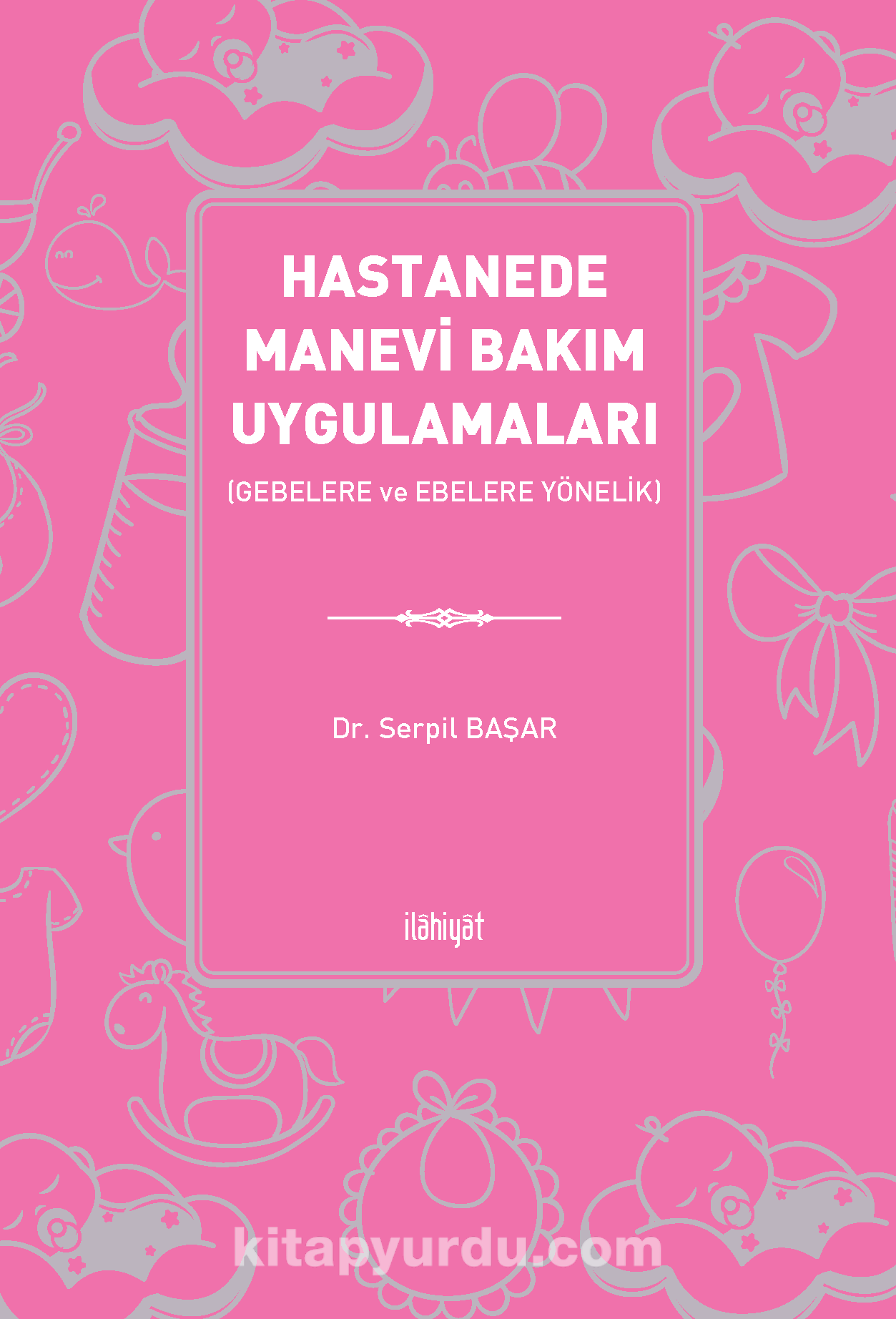 Hastanede Manevi Bakım Uygulamaları  (Gebelere ve Ebelere Yönelik)