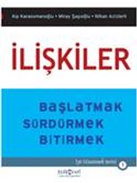 İlişkiler & Başlatmak - Sürdürmek - Bitirmek