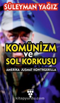 Komünizm ve Sol Korkusu & Amerika Jusmat Kontrgerilla