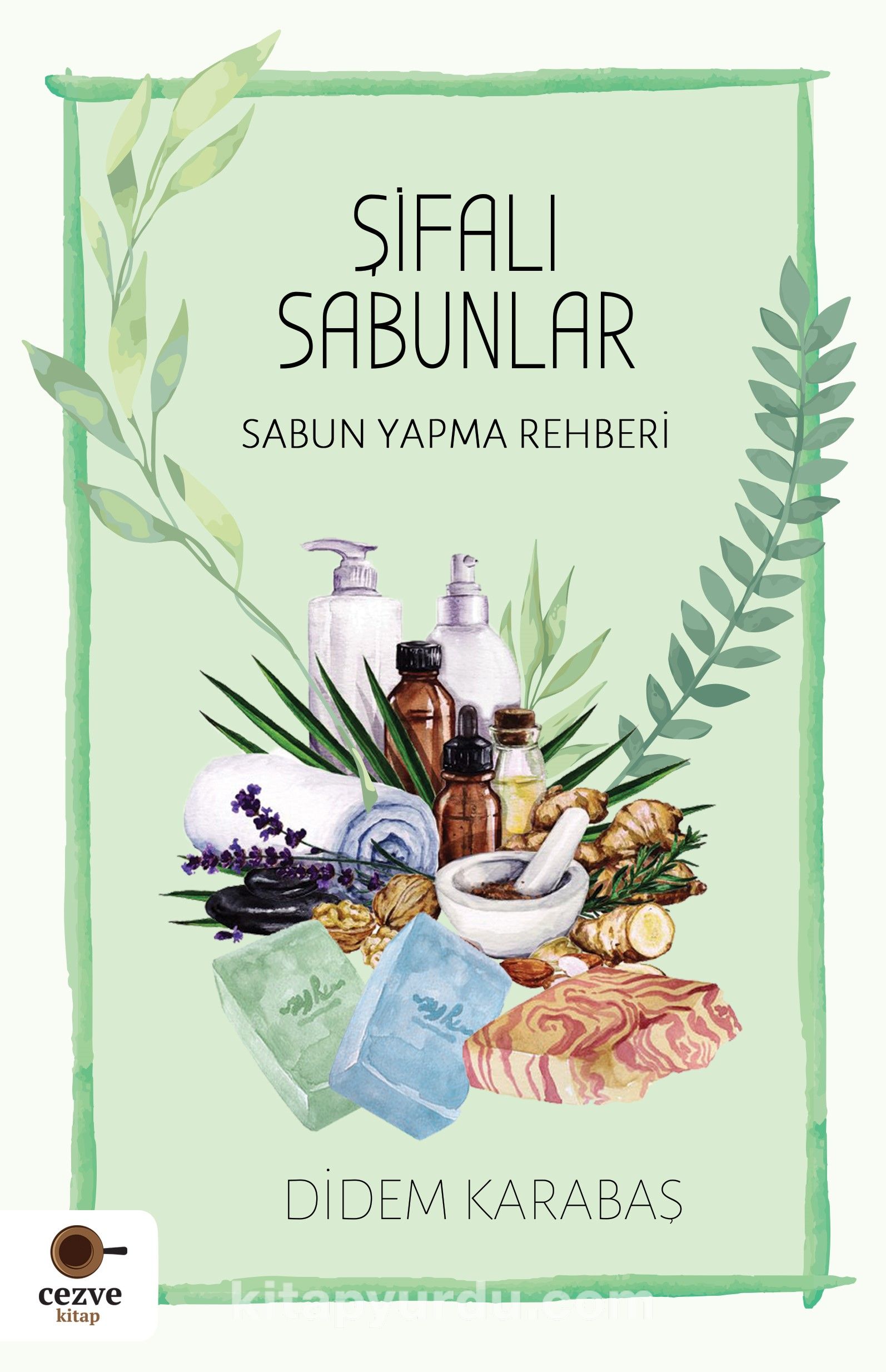 Şifalı Sabunlar & Sabun Yapma Rehberi