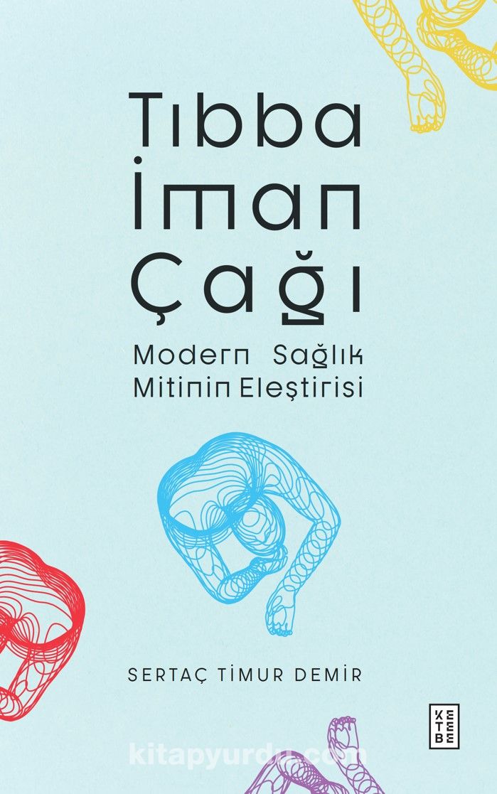 Tıbba İman Çağı & Modern Sağlık Mitinin Eleştirisi