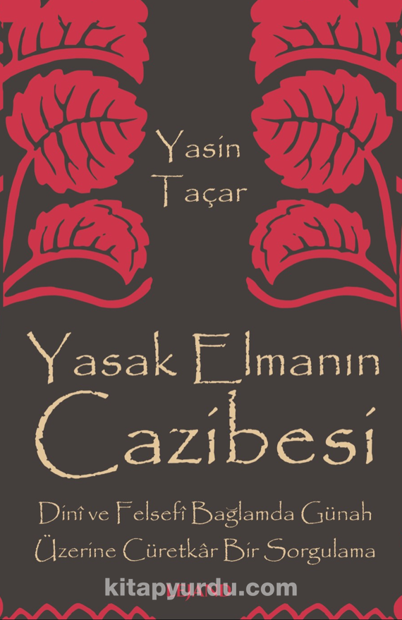 Yasak Elmanın Cazibesi & Dinî ve Felsefi Bağlamda Günah Üzerine Cüretkar Bir Sorgulama