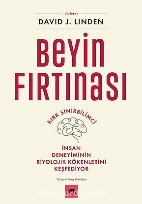 Beyin Fırtınası & Kırk Sinirbilimci İnsan Deneyiminin Biyolojik Kökenlerini Keşfediyor