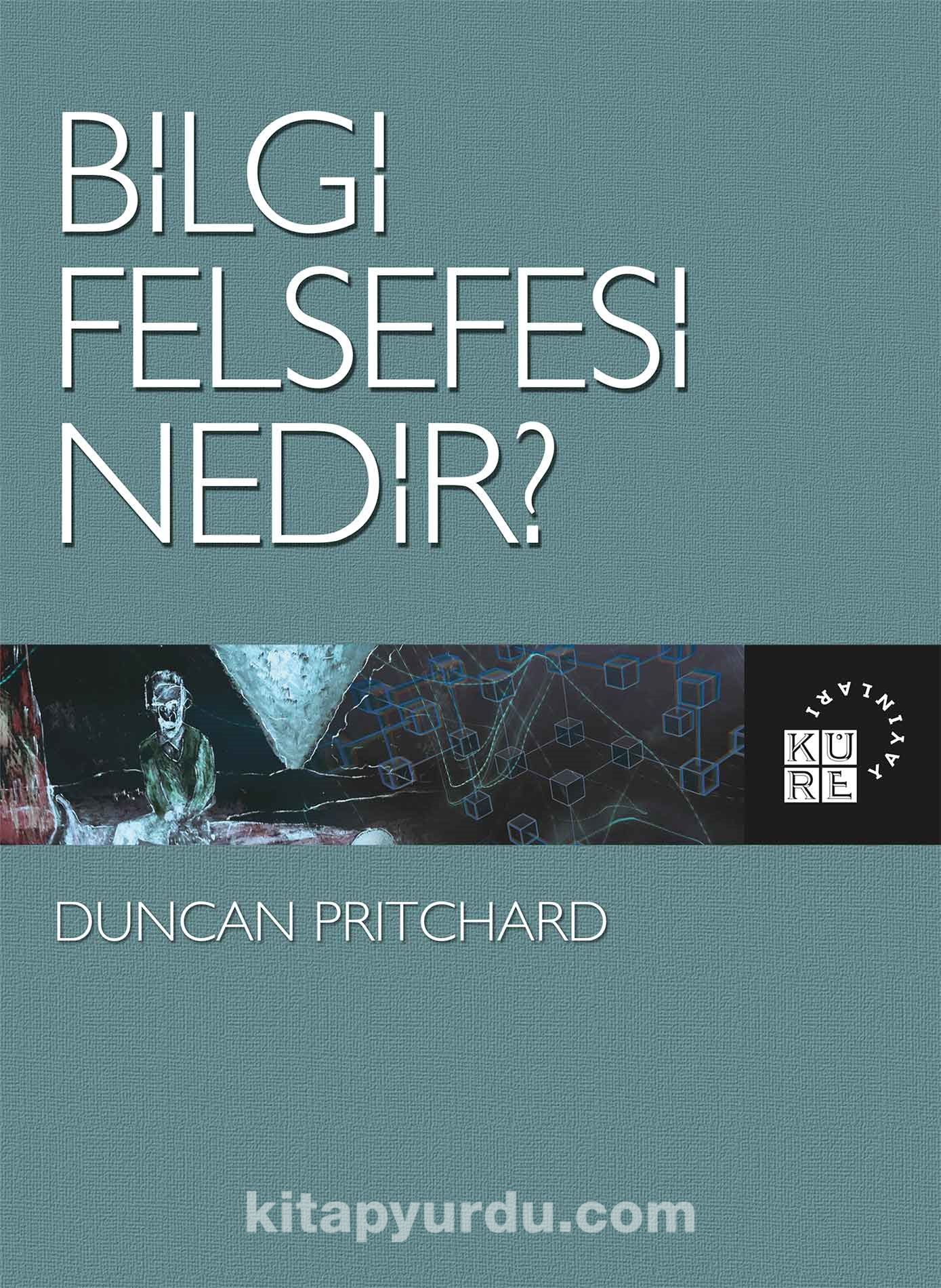 Bilgi Felsefesi Nedir?