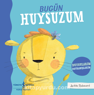 Bugün Huysuzum – Duygularım Davranışlarım