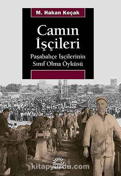 Camın İşçileri & Paşabahçe İşçilerinin Sınıf Olma Öyküsü