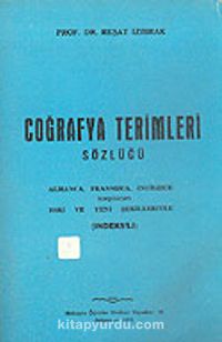 Coğrafya Terimleri Sözlüğü: Almanca, Fransızca, İngilizce Karşılıkları Eski ve Yeni Şekilleriyle (İndeks' li)