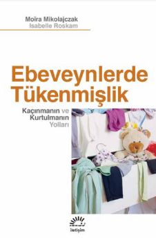 Ebeveynlerde Tükenmişlik & Kaçınmanın ve Kurtulmanın Yolları