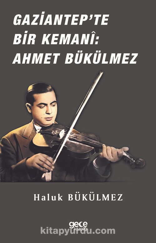 Gaziantep'de Bir Kemani Ahmet Bükülmez