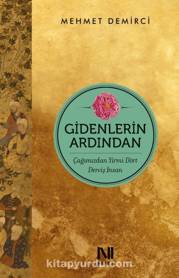 Gidenlerin Ardından & Çağımızdan Yirmi Dört Derviş İnsan