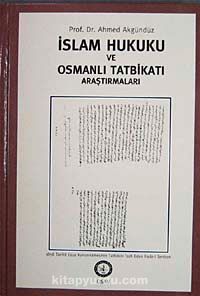 İslam Hukuku ve Osmanlı Tatbikatı Araştırmaları