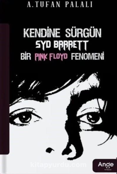 Kendine Sürgün Syd Barrett Bir Pink Floyd Fenomeni