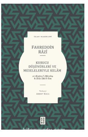 Kurucu Düşünürleri ve Meseleleriyle Kelam / Er-Riyazu’l-Munika Fi Arai Ehli’l-İlm