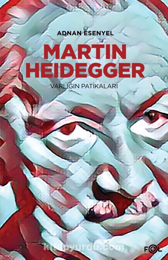 Martin Heidegger & Varlığın Patikaları