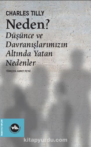 Neden ? & Düşünce ve Davranışlarımızın Altında Yatan Nedenler