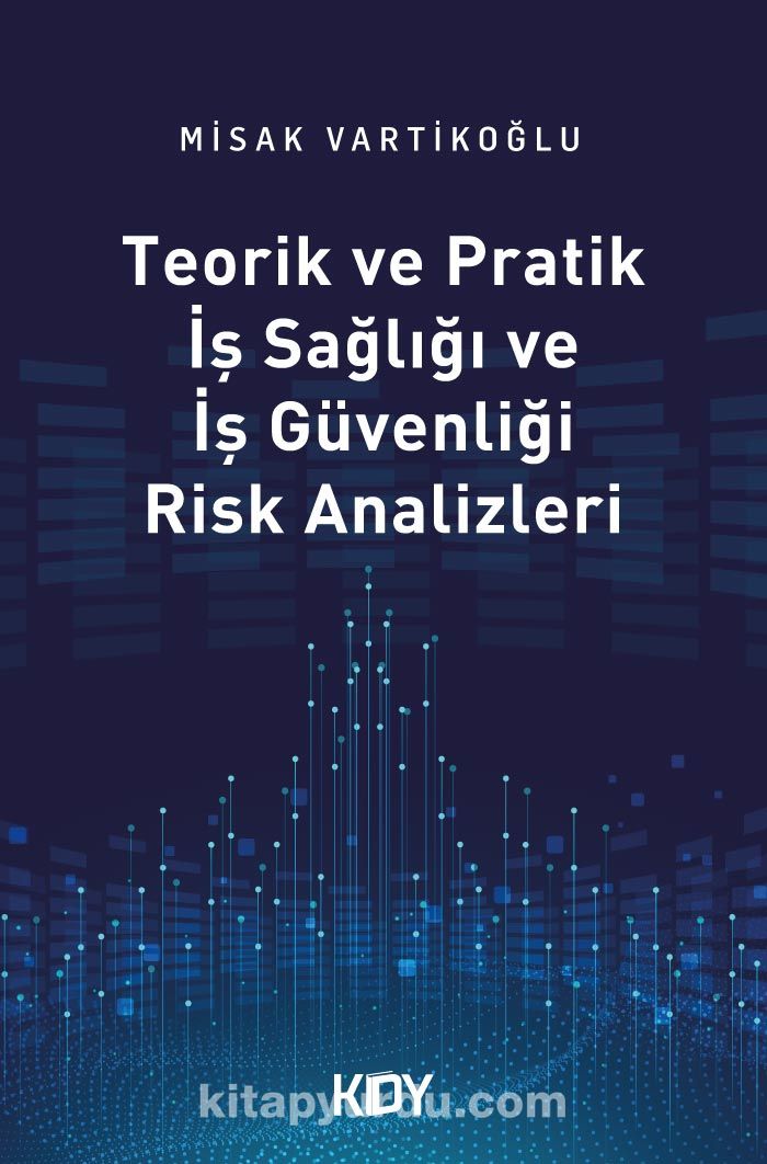 Teorik ve Pratik İş Sağlığı ve İş Güvenliği Risk Analizleri