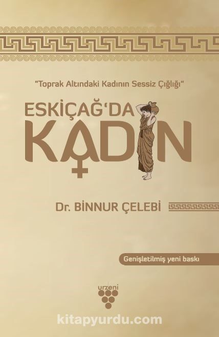 Eskiçağ’da Kadın & Toprak Altında Kadının Sessiz Çığlığı