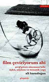 Film Çeviriyorum Abi/Şerif Gören Sineması'nda Öykü, Söylem ve Tematik Yapı