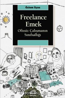 Freelance Emek & Ofissiz Çalışmanın Sınıfsallığı