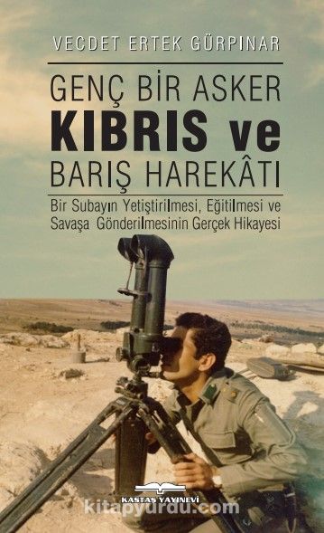 Genç Bir Asker Kıbrıs ve Barış Harekatı