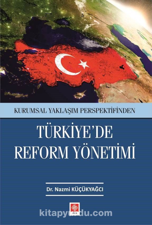 Kurumsal Yaklaşım Perspektifinden Türkiye'de Reform Yönetimi