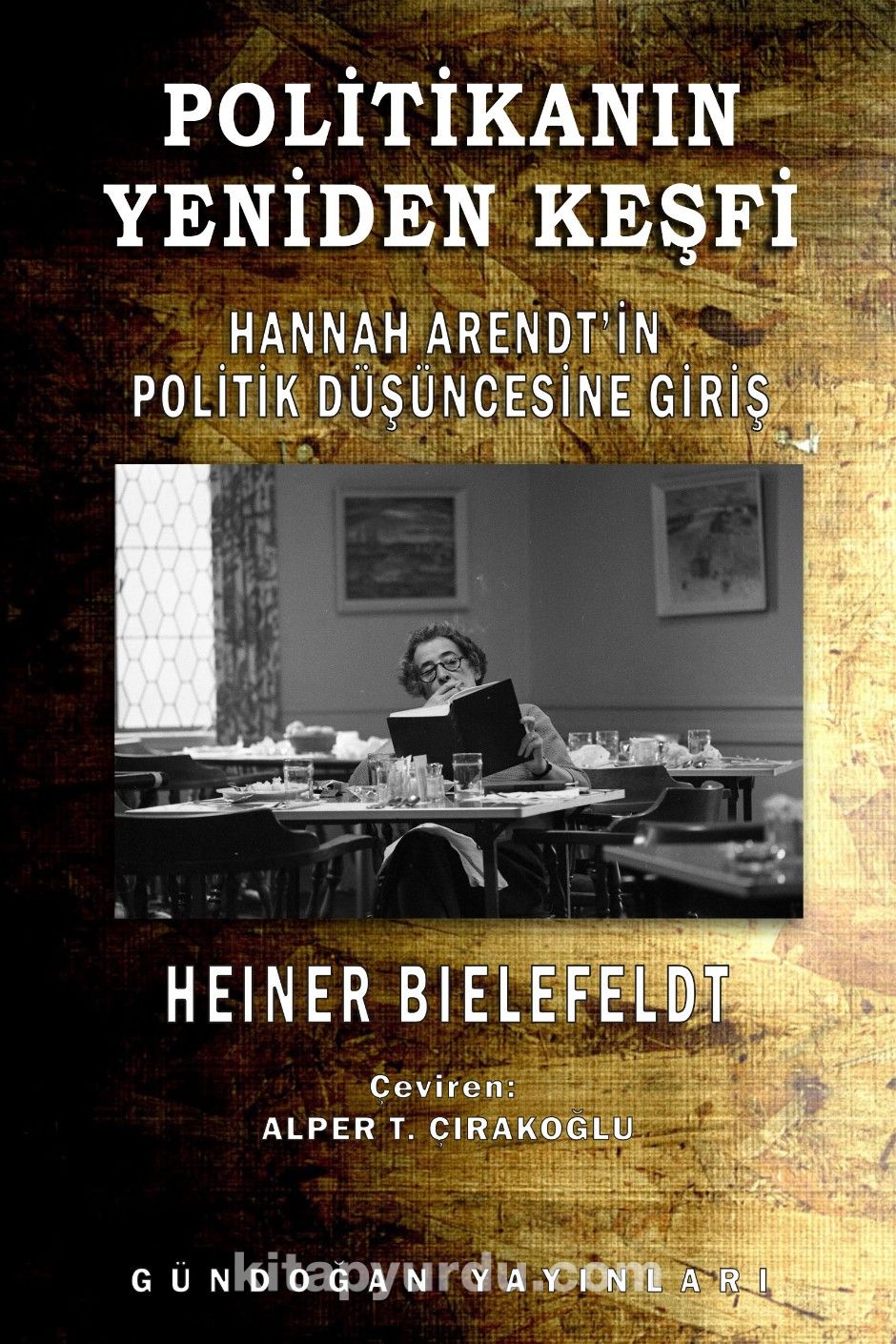 Politikanın Yeniden Keşfi & Hannah Arendt’in Politik Düşüncesine Giriş