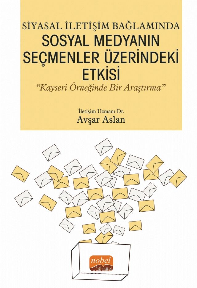 Siyasal İletişim Bağlamında Sosyal Medyanın Seçmenler Üzerindeki Etkisi “Kayseri Örneğinde Bir Araştırma”