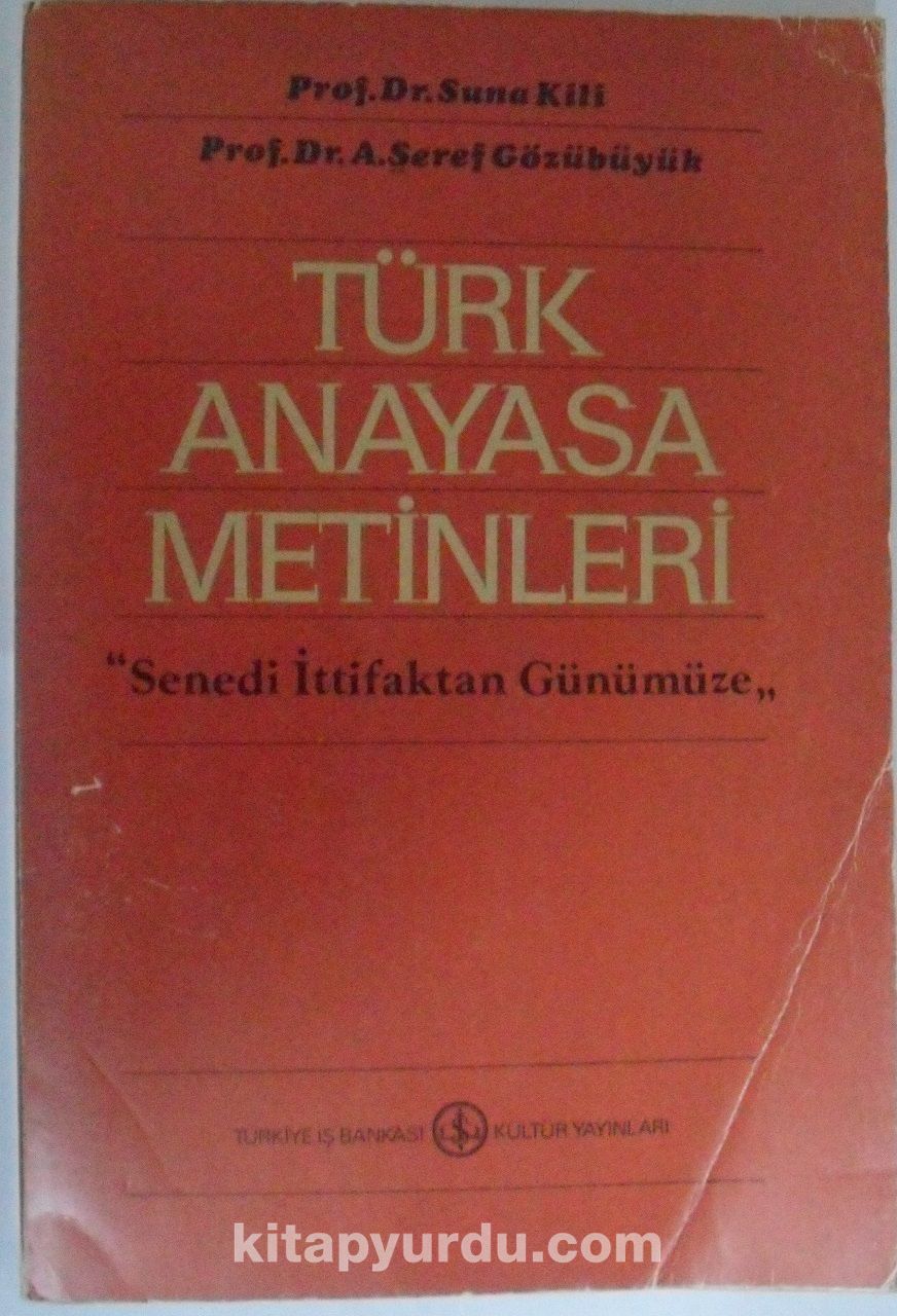 Türk Anayasa Metinleri (Sened-i İttifaktan Günümüze) Suna Kili 12-G-25