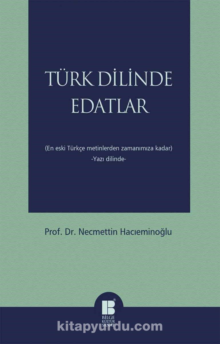 Türk Dilinde Edatlar & En Eski Türkçe Metinlerden Zamanımıza Kadar (Yazı Dilinde)