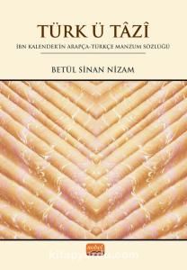 Türk Ü Tazî & İbn Kalenderin Arapça-Türkçe Manzum Sözlüğü