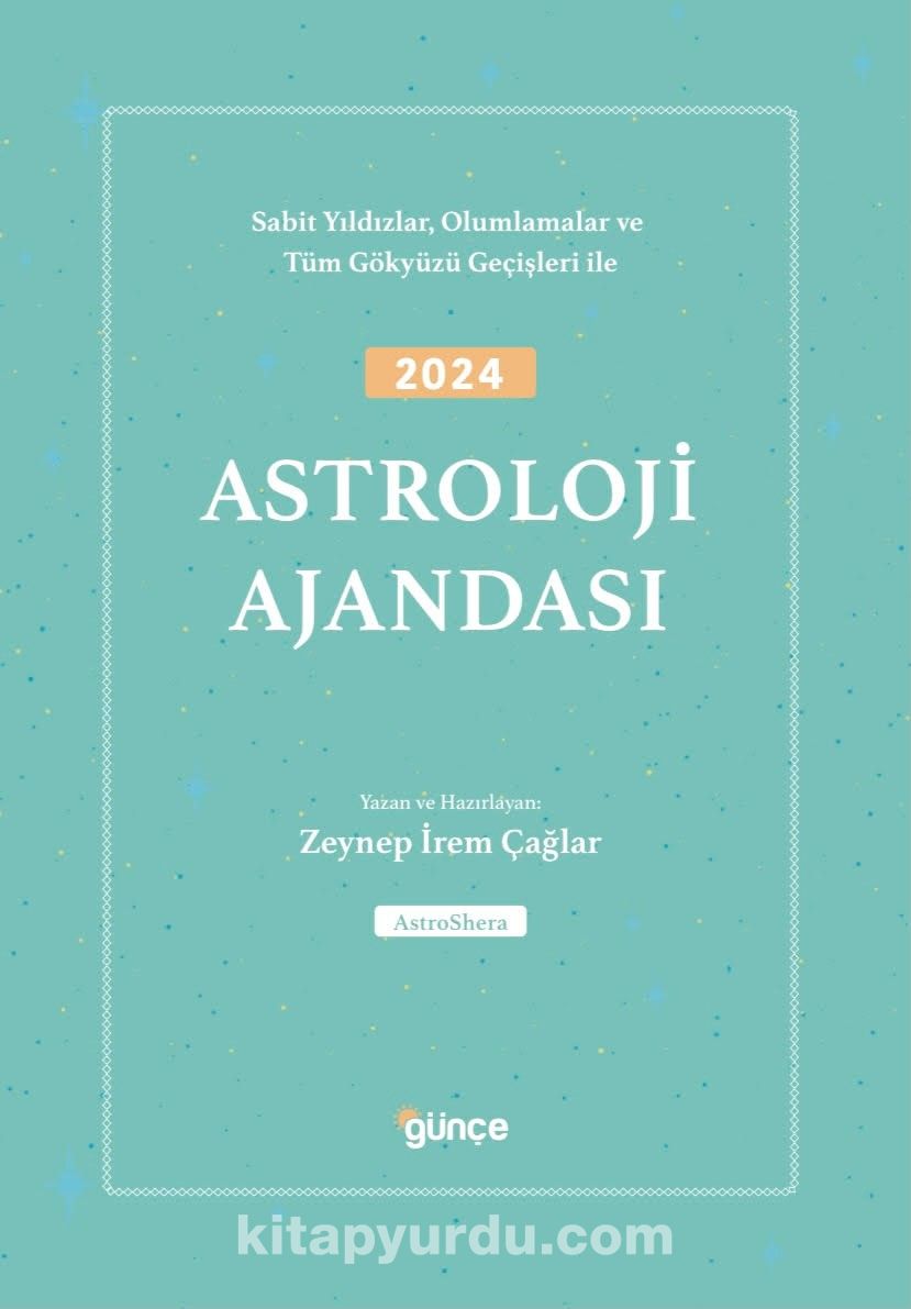 2024 Astroloji Ajandası & Sabit Yıldızlar, Olumlamalar ve Tüm Gökyüzü Geçişleri