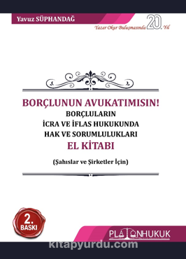 Borçlunun Avukatımısın! Borçluların İcra Ve İflas Hukukunda Hak Ve Sorumlulukları El Kitabı