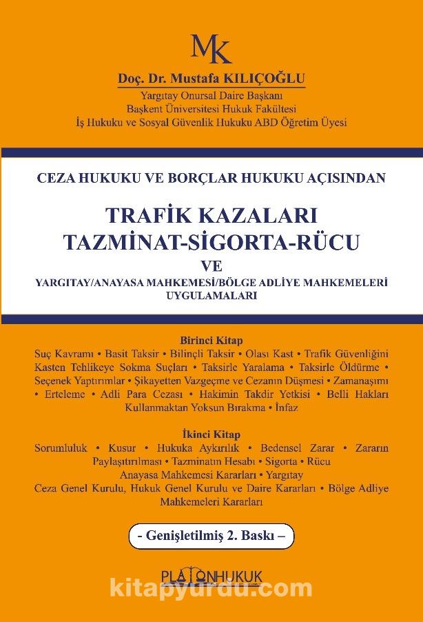 Ceza Hukuku ve Borçlar Hukuku Açısından Trafik Kazaları Tazminat-Sigorta-Rücu Ve Yargıtay/Anayasa Mahkemesi/Bölge Adliye Mahkemeleri Uygulamaları