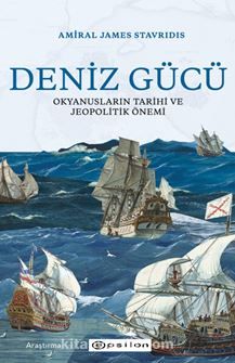 Deniz Gücü: Okyanusların Tarihi ve Jeopolitik Önemi