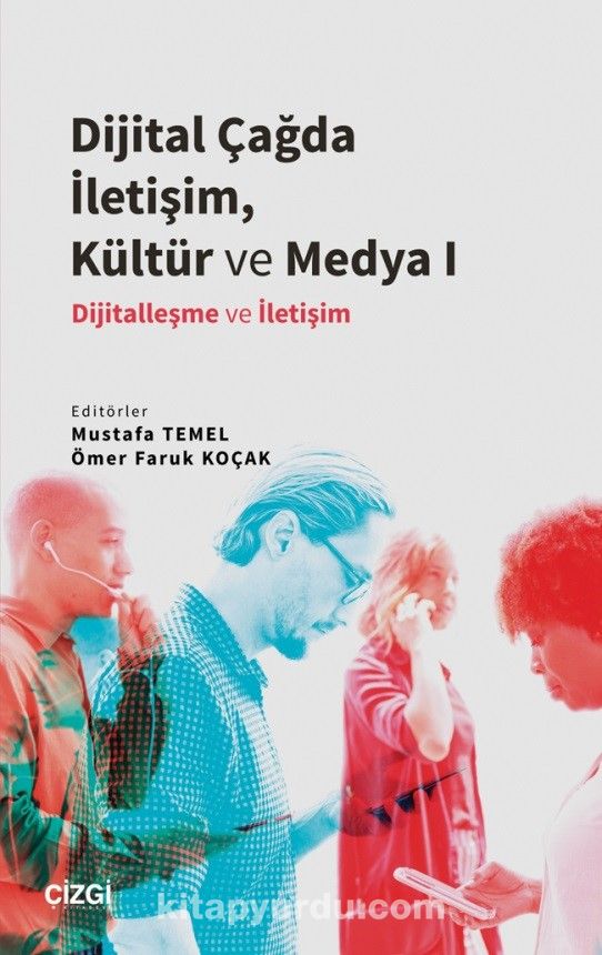 Dijital Çağda İletişim, Kültür ve Medya I & Dijitalleşme ve İletişim