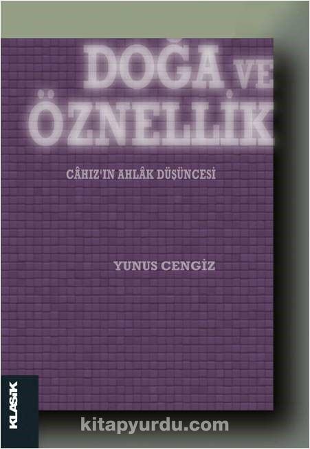 Doğa ve Öznellik & Cahız’ın Ahlak Düşüncesi