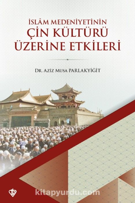 İslam Medeniyetinin Çin Kültürü Üzerine Etkileri