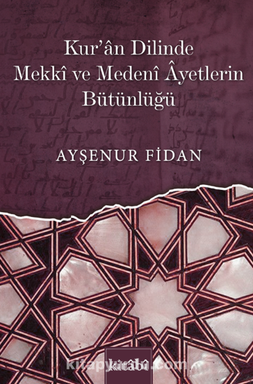 Kur’an Dilinde Mekkî Ve Medenî Âyetlerin Bütünlüğü